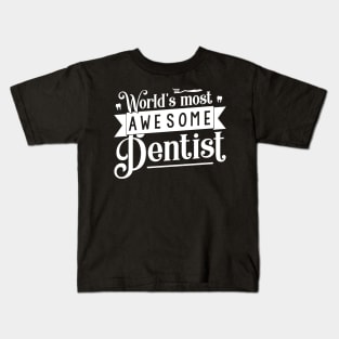 World's Most Awesome Dentist - Tooth Dental Assistant Gift product Kids T-Shirt